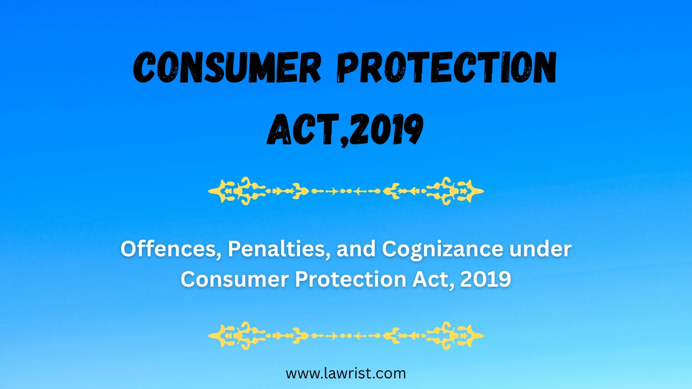 Offences, Penalties, and Cognizance under Consumer Protection Act, 2019